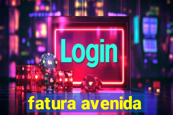 fatura avenida